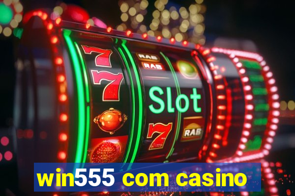 win555 com casino